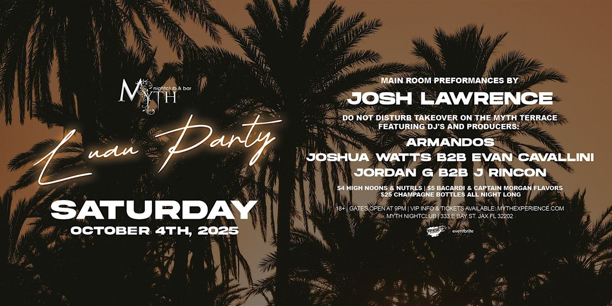 Luau Party at Myth Nightclub feat. JOSH LAWRENCE | Saturday 10.4.25