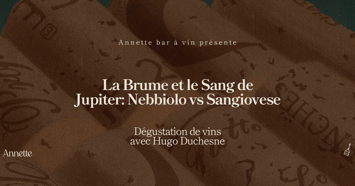 D\u00e9gustation chez Annette bar \u00e0 vin | La brume et le sang de Jupiter: Nebbiolo vs Sangiovese