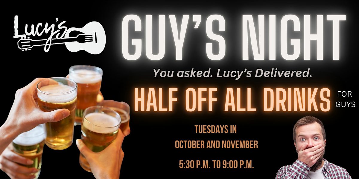 Guy's Night at Lucy's!