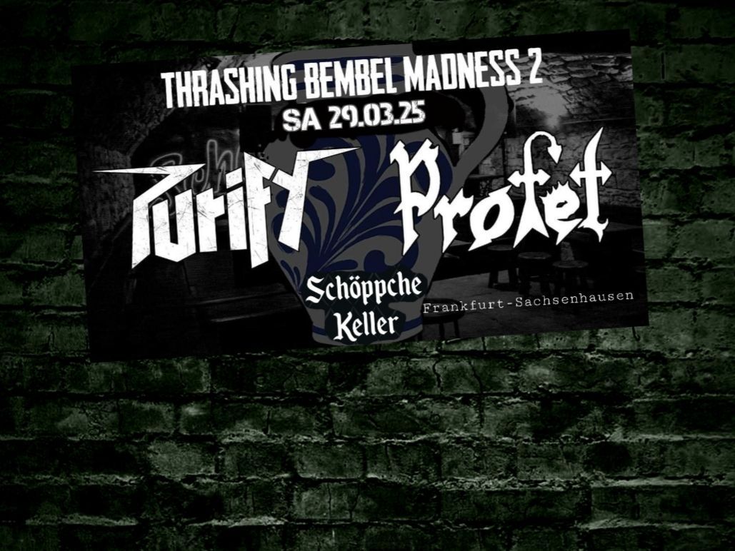 Thrashing Bembel Madness 2 \/ Purify + Profet