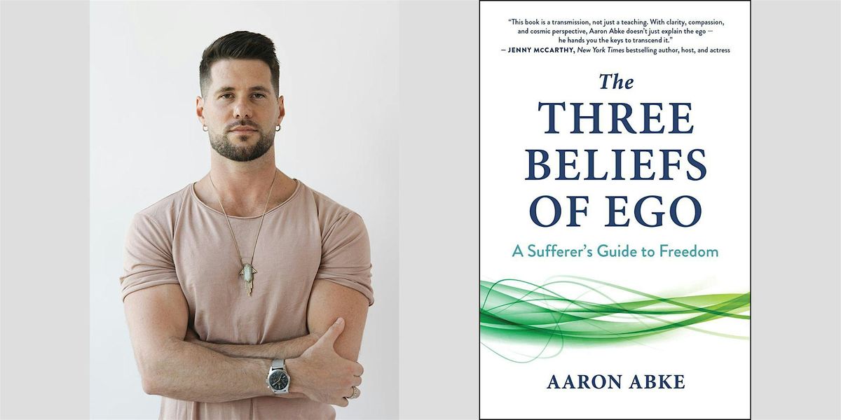 Aaron Abke -- "The Three Beliefs of Ego"