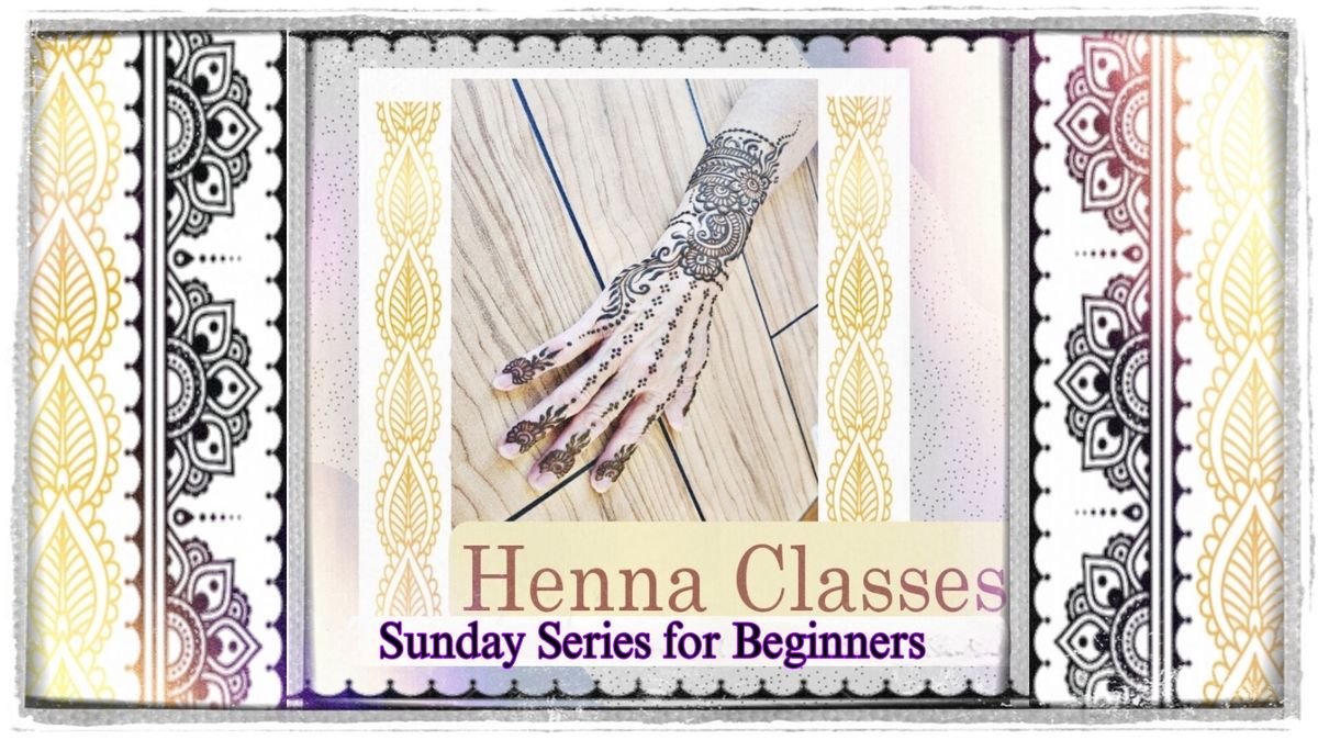 Henna Classes for Beginners (Sunday Series)