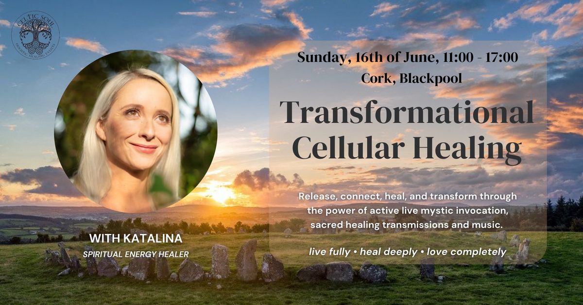 Transformational Cellular Healing Workshop with Katalina ~ Cork