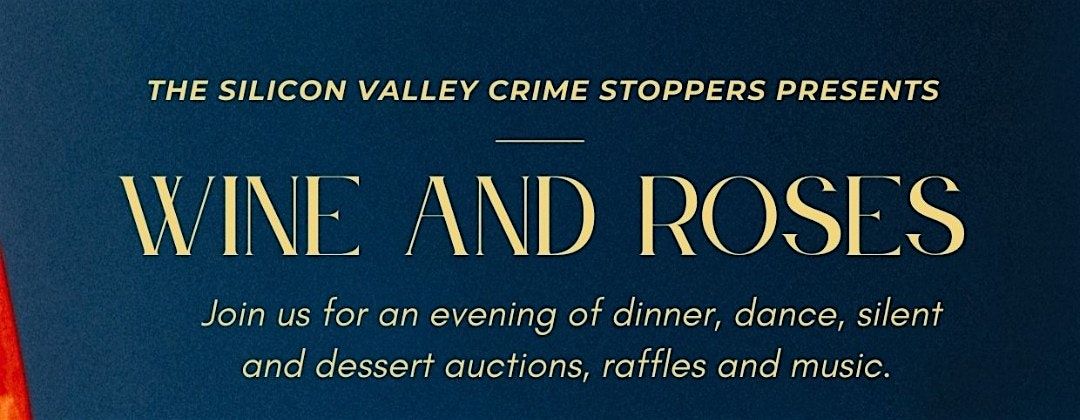 Wine & Roses - A Silicon Valley Crime Stopper Event