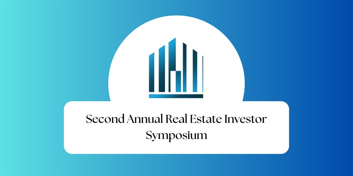 Second Annual Real Estate Investor Symposium