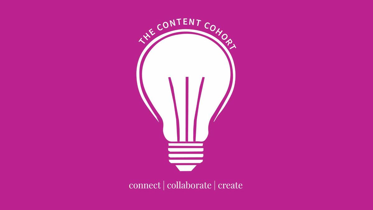 The Content Cohort: Connect | Collaborate | Create