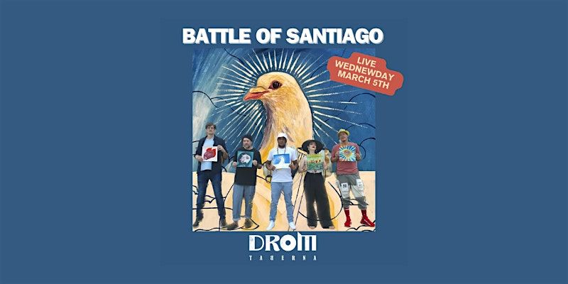 BATTLE OF SANTIAGO - Live @ DROM March 5, 2025