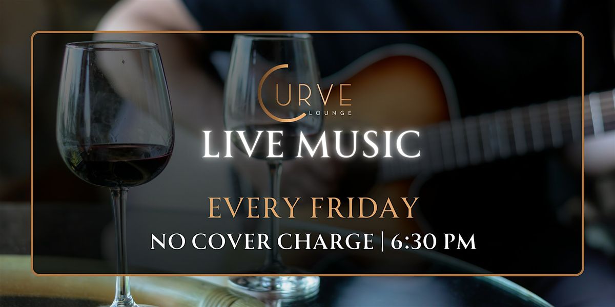 Fine Nights & Live Notes: Fridays at Curve Lounge