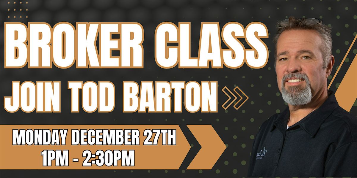 Broker Class w\/ Tod Barton