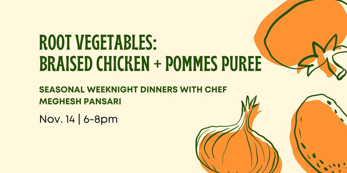 Cooking Workshop: Root Vegetables - Braised Chicken and Pommes Puree