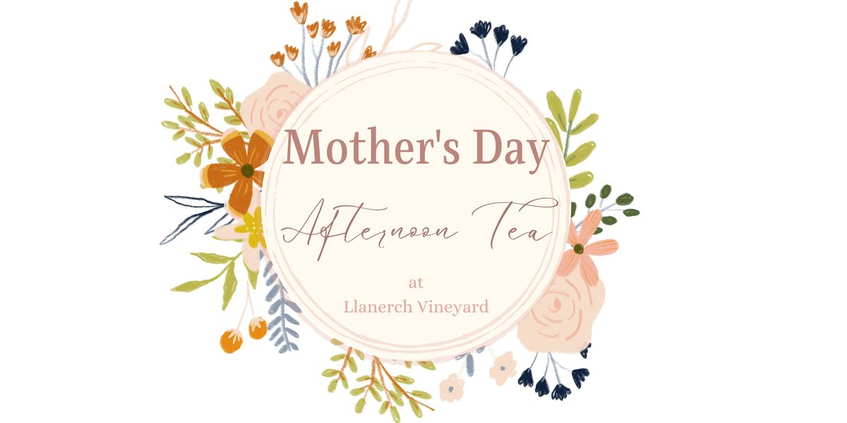 Mothers Day Afternoon tea at Llanerch Vineyard - 15th March 2026