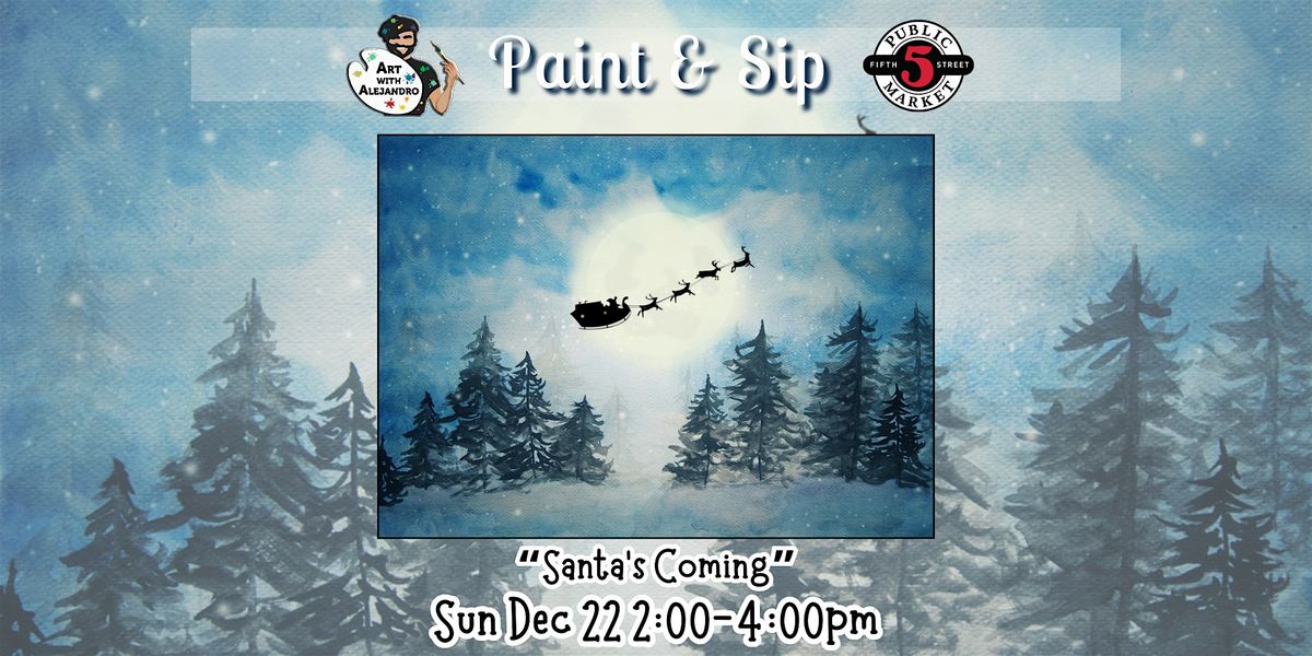 Paint & Sip at 5th St Market "Santa's Coming"