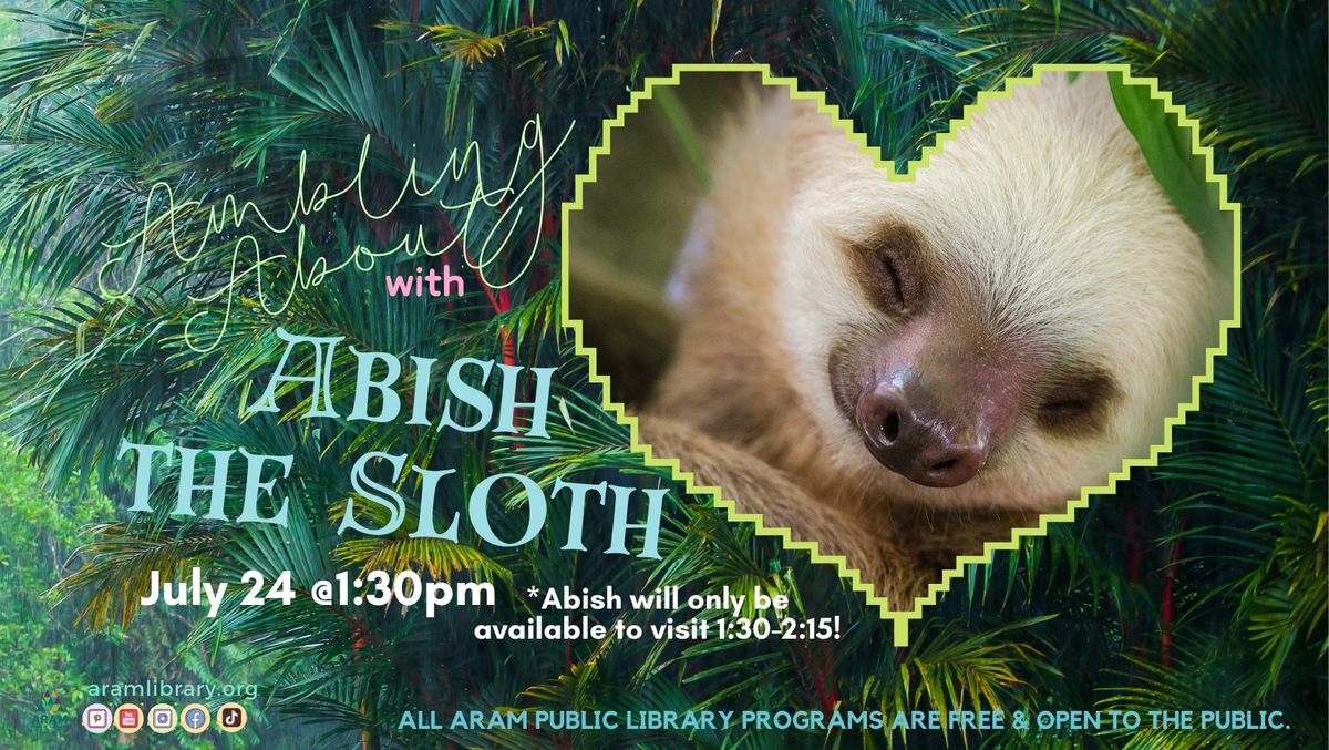 Ambling About with Abish the Sloth