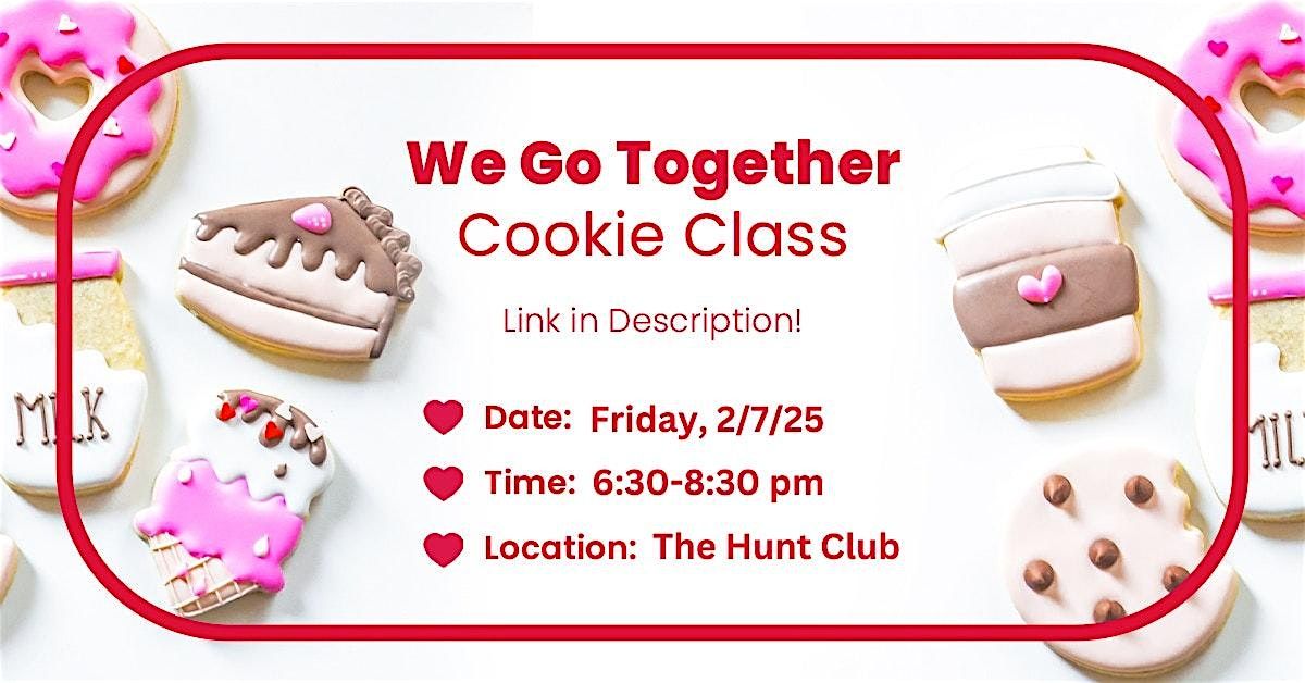 We Go Together- Valentine's Sugar Cookie Decorating Class