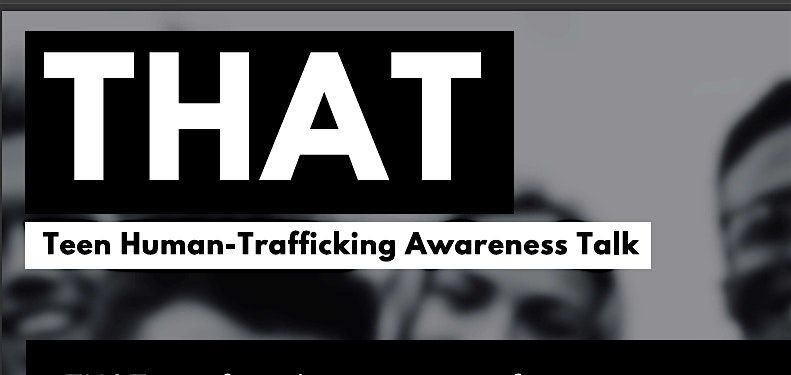 THAT- Teen Human Trafficking Awareness Talk