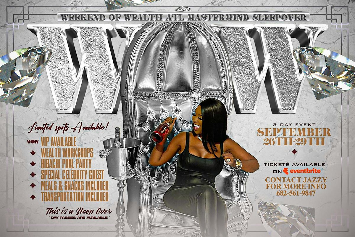 "WOW" ATL MASTERMIND SLEEPOVER (WEEKEND OF WEALTH) "WOW"