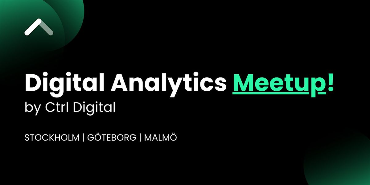 Digital Analytics Meetup by Ctrl Digital (Malm\u00f6)