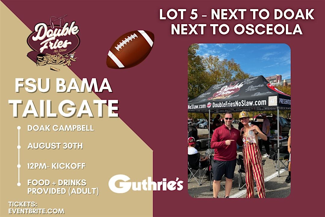 FSU Football vs Alabama Tailgate  (Lot 5 TBD) Double Fries No Slaw