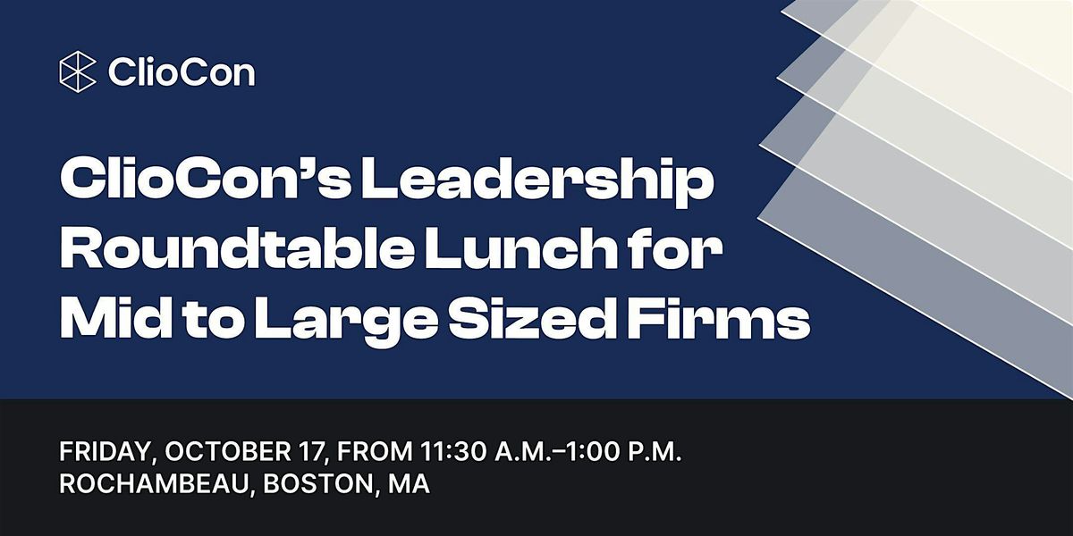 ClioCon\u2019s Leadership Roundtable Lunch for Mid to Large Sized Firms