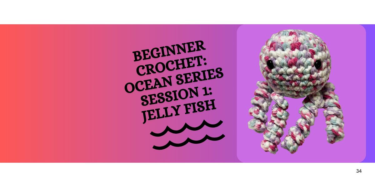 Beginner Crochet: Ocean Series- Session 1 Jelly Fish