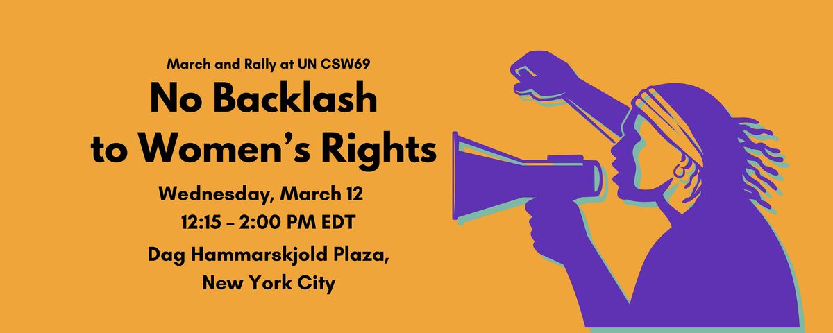 No Backlash  to Women\u2019s Rights\u00a0- March and Rally at UN CSW69