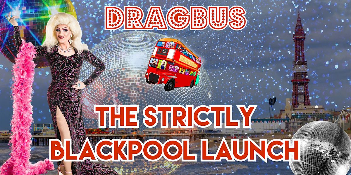 Drag Bus - The Strictly Blackpool Launch