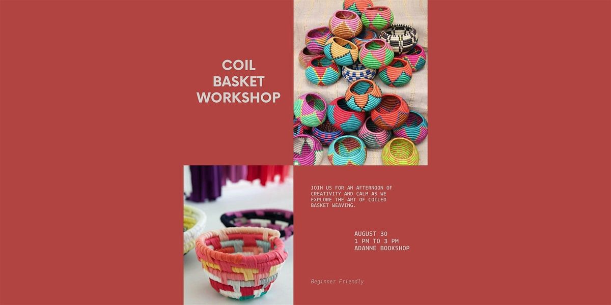 Coil + Create: A Beginner Basket Weaving Workshop