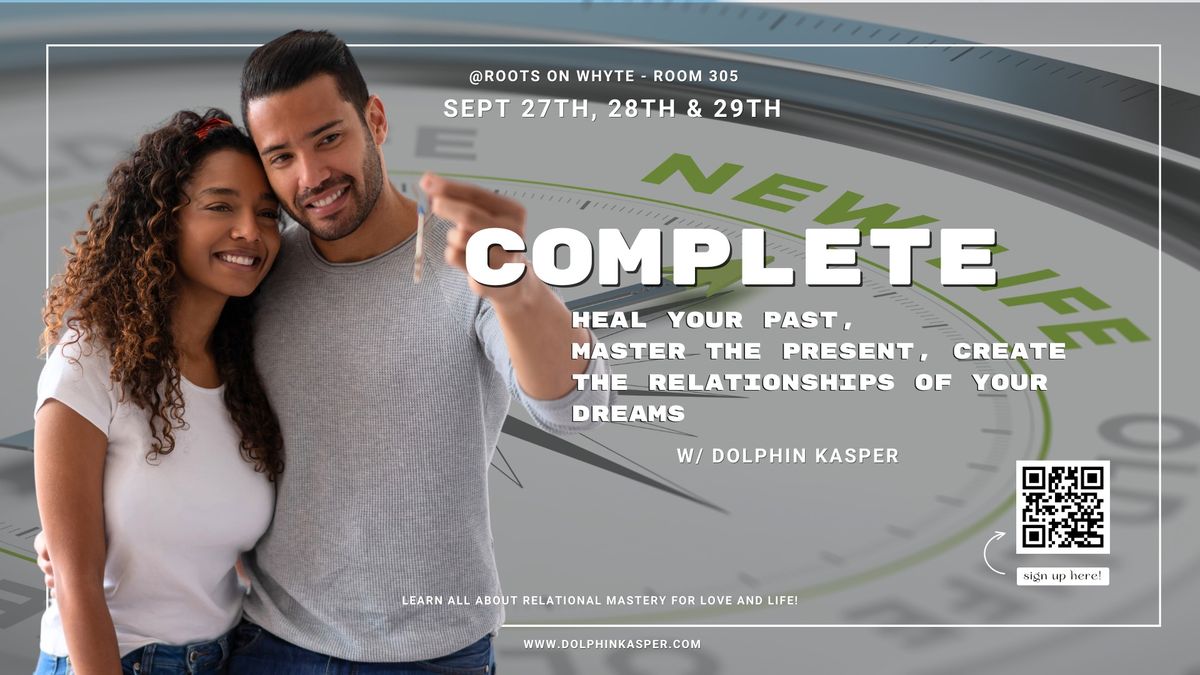 Complete: A weekend of insight and wisdom to heal your relational life!