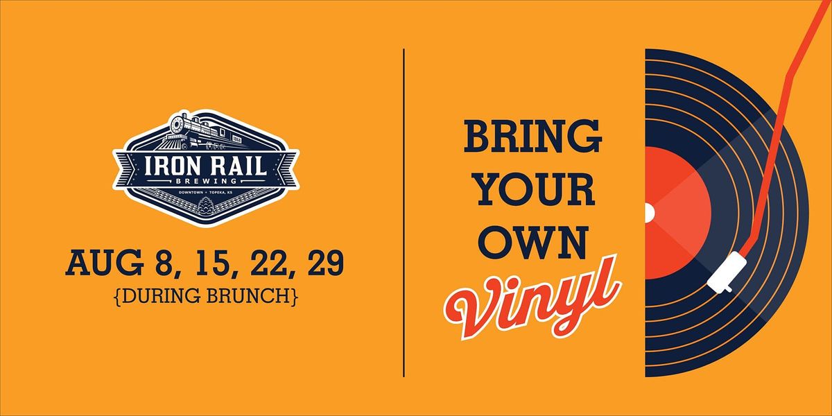 Bring Your Own Vinyl Brunch, Iron Rail Brewing, Topeka, 8 August 2021
