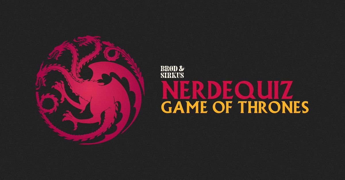 Nerdequiz: Game of Thrones p\u00e5 Br\u00f8d & Sirkus\ud83d\udd25