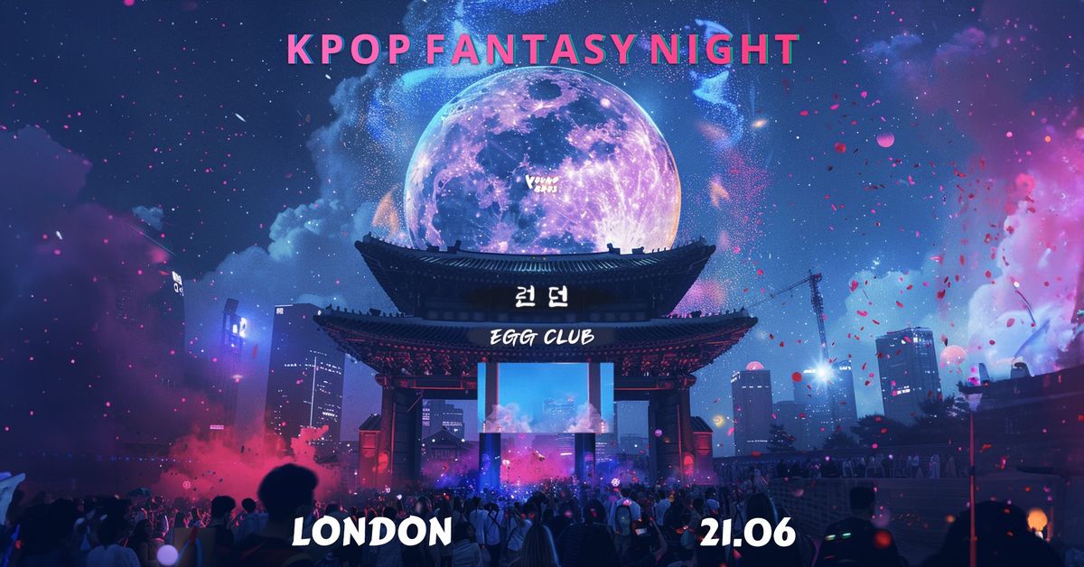 K-Pop Fantasy Night in London 21.06.2024 \u2728