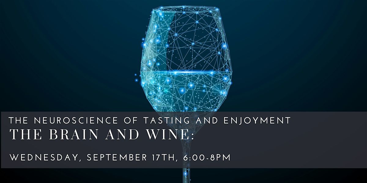The Brain and Wine \u2013 The Neuroscience of Tasting and Enjoyment