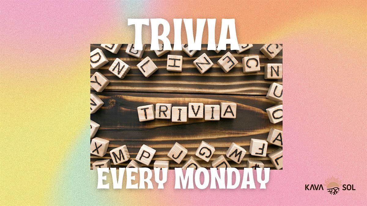 Trivia Night @ Kava Sol - Every Monday!