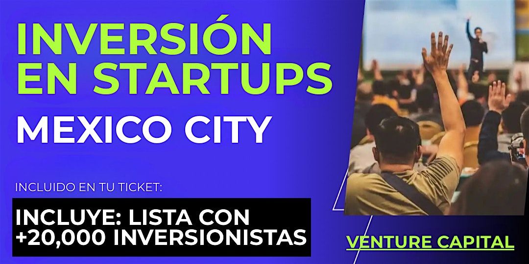 Evento emprendedores Startup: Conecta con inversionistas de CDMX y el mundo