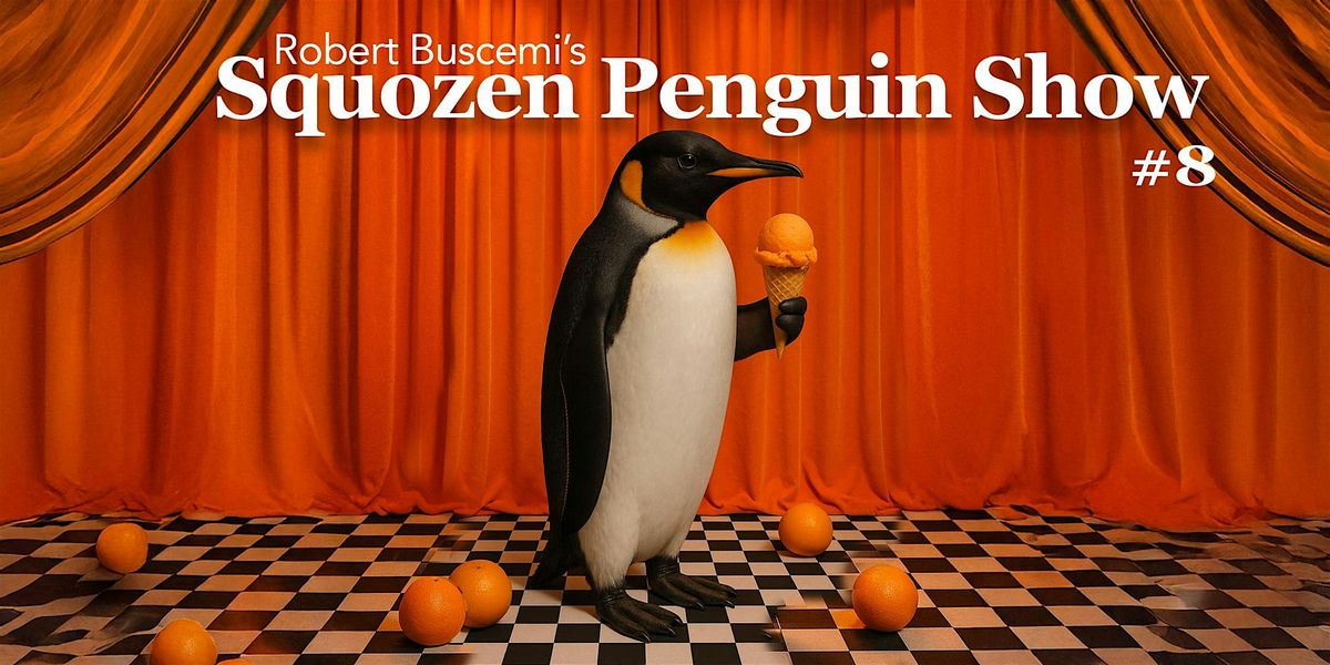Robert Buscemi's Squozen Penguin Show