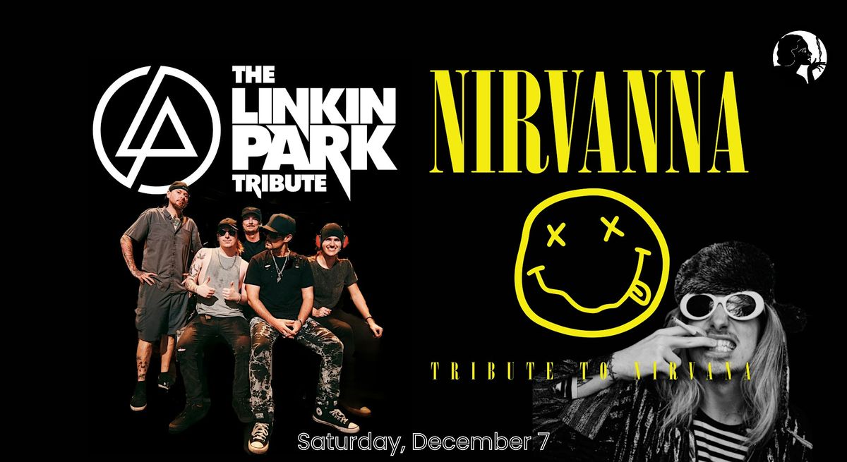 The Linkin Park Tribute vs. Nirvanna Tribute Night | 21+