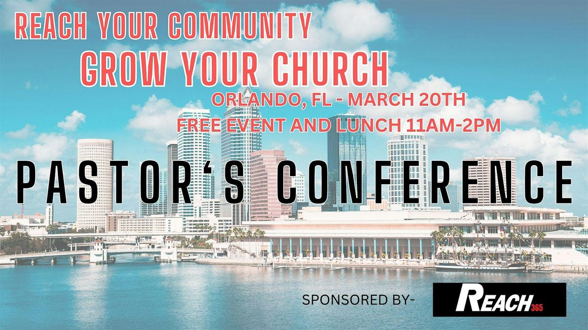 PASTOR'S CONFERENCE-REACH 365- Grow Your Church and Reach Your Community