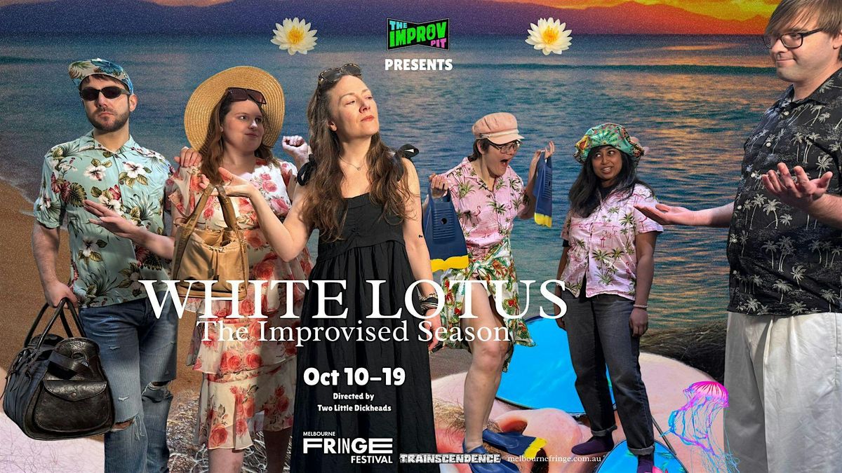 Improvised White Lotus @ The Melbourne Fringe Festival 2025