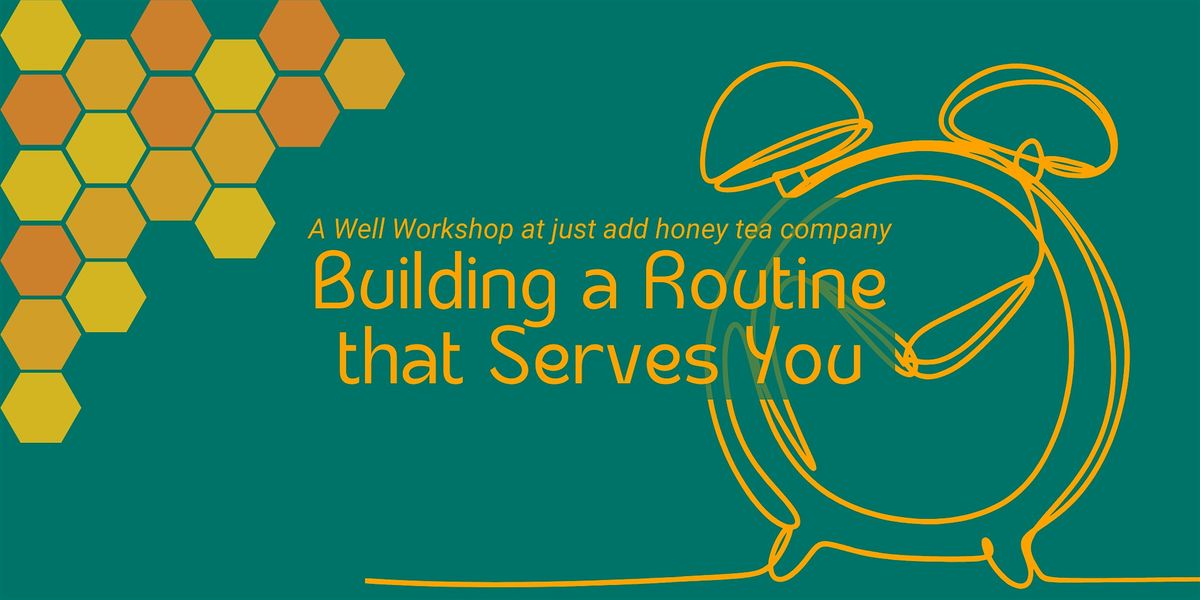 Building a Routine that Serves You - a Well Workshop