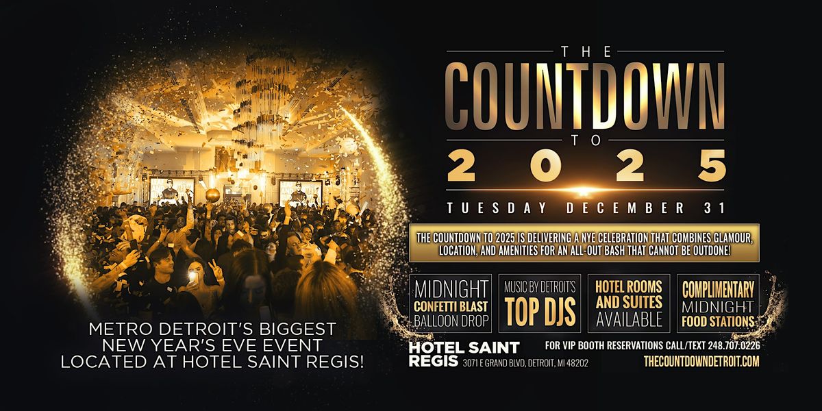 NYE: The Countdown to 2025 at the Hotel St. Regis  in downtown Detroit!