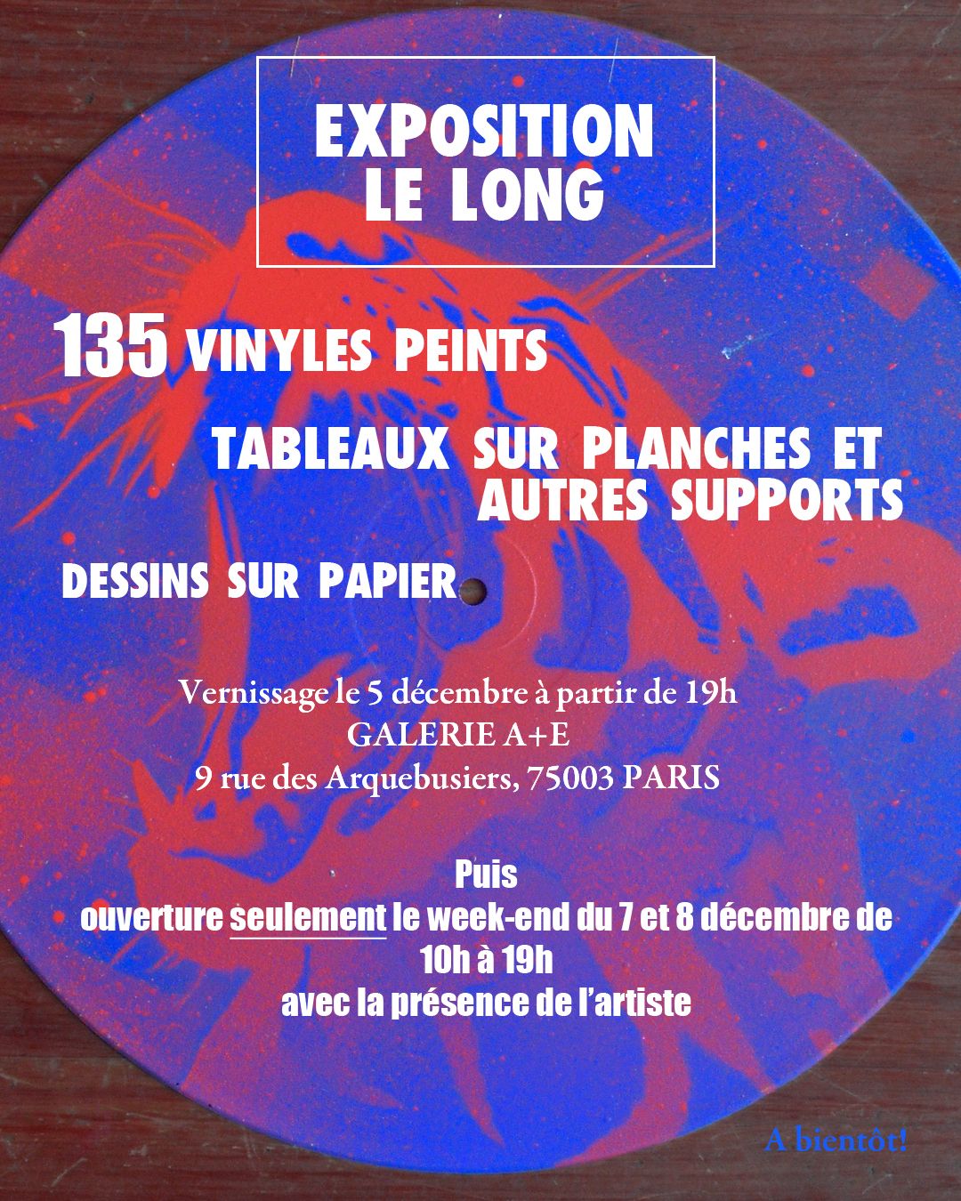 Exposition Le Long \u00e0 la Galerie A+E, Vernissage le 5, et ouverture week-end du 7 et 8 d\u00e9cembre