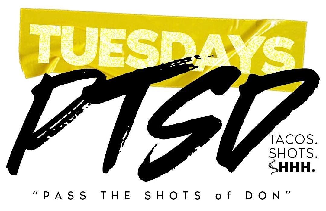 P.T.S.D. Tuesdays (Pass The Shots of Don) at His & Hers Bar & Lounge