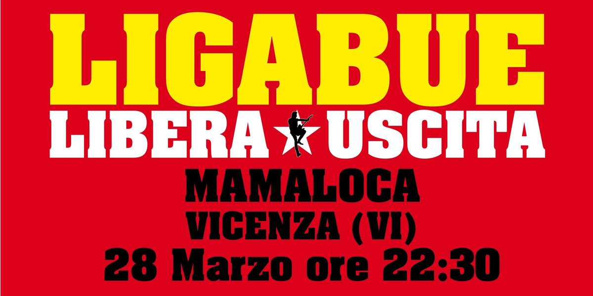 LIBERA USCITA LIGABUE @Mamaloca