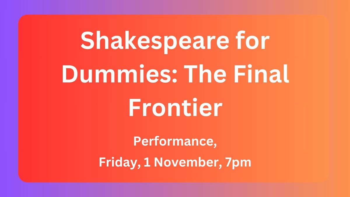 Shakespeare for Dummies: The Final Frontier