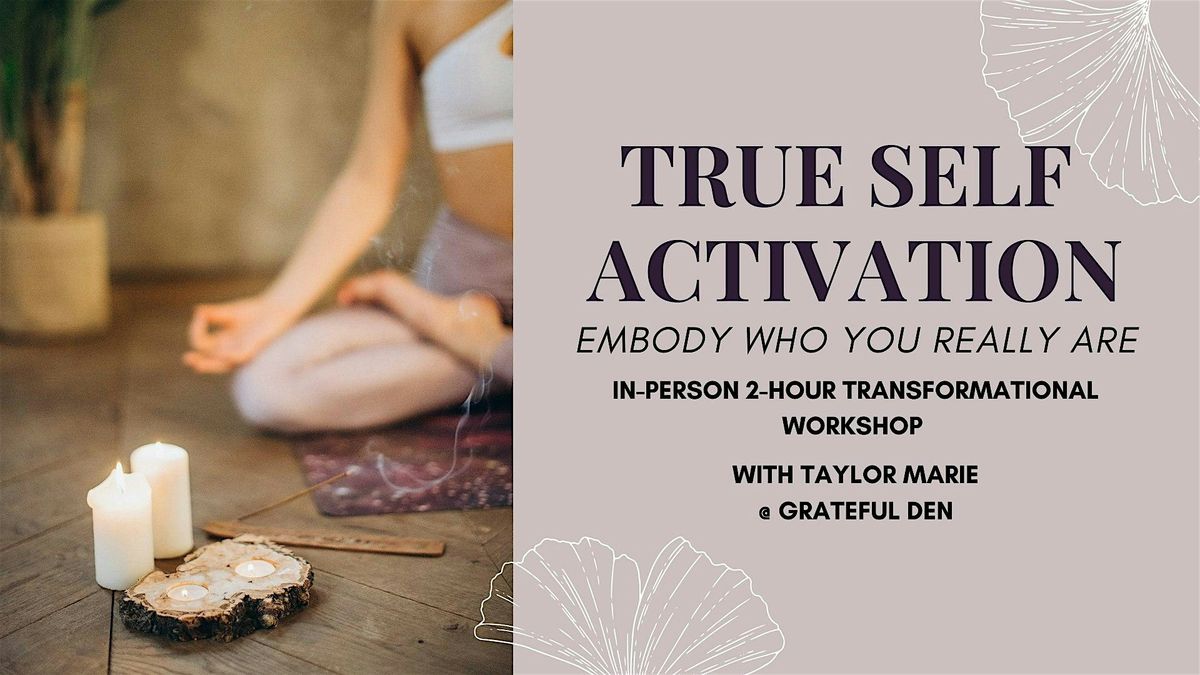 True Self Activation: Embody Who You Really Are