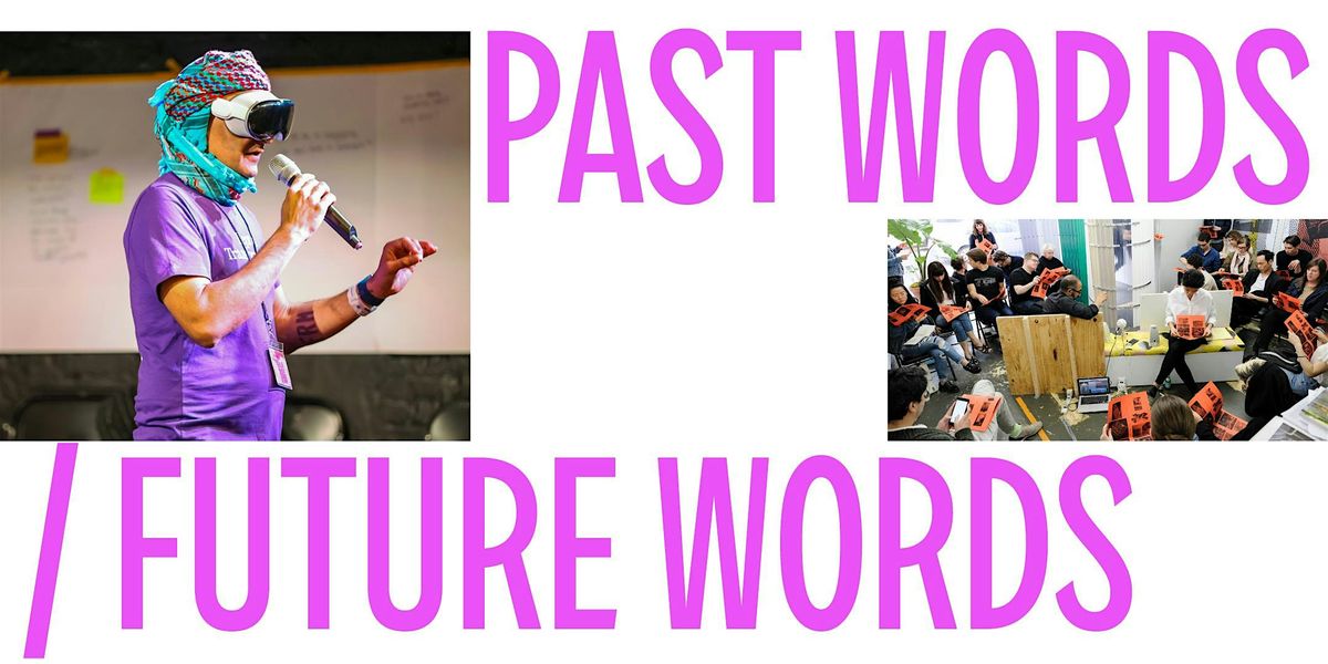 WORKSHOP: PAST WORDS \/FUTURE WORDS with Prem Krishnamurthy