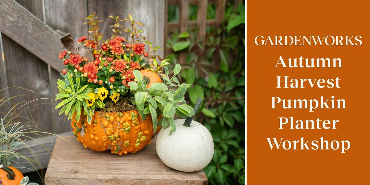 Autumn Harvest Pumpkin Planter Workshop at GARDENWORKS Oak Bay