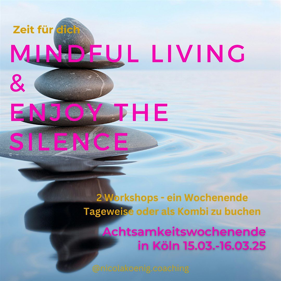 Mindful living & enjoy the silence - Wochenende