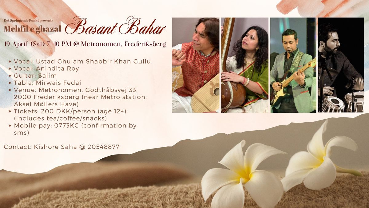 Mehfil e ghazal \u2013 Basant Bahar. NB! No tickets at the gate.