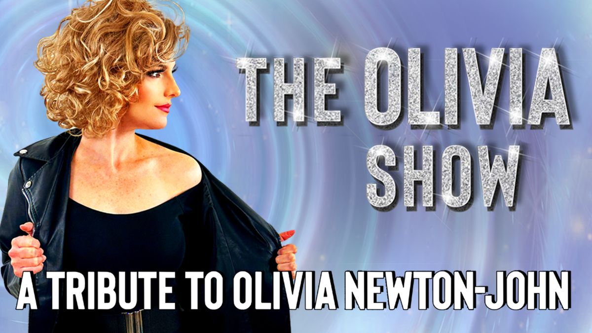 The Olivia Show \u2013 A Tribute to the Music of Olivia Newton-John